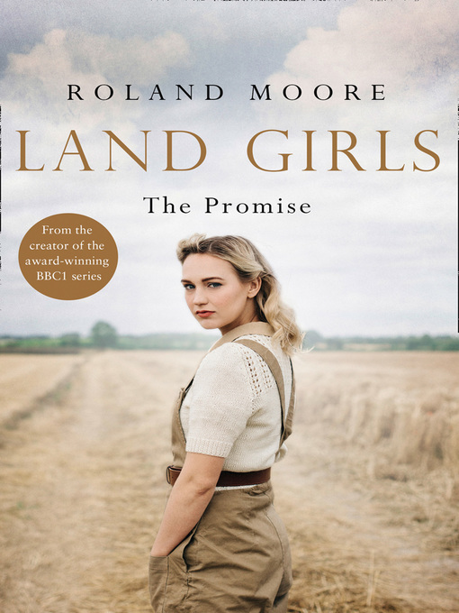 Title details for Land Girls, The Promise by Roland Moore - Available